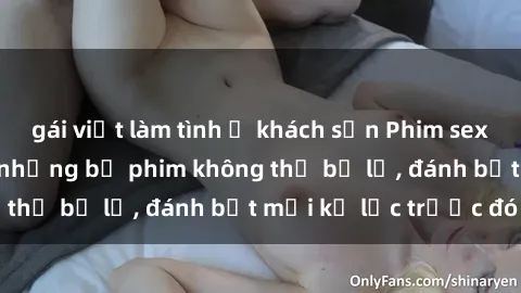 gái việt làm tình ở khách sạn Phim sex hot nhất năm  Top những bộ phim không thể bỏ lỡ, đánh bật mọi kỷ lục trước đó