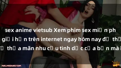 sex anime vietsub Xem phim sex miễn phí hoàn toàn không giới hạn trên internet ngay hôm nay để thỏa mãn nhu cầu tình dục của bạn mà không tốn chi phí.