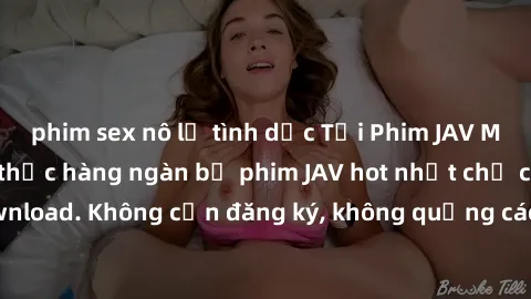 phim sex nô lệ tình dục Tải Phim JAV Miễn Phí - Thưởng thức hàng ngàn bộ phim JAV hot nhất chỉ cần click download. Không cần đăng ký, không quảng cáo - Dễ dàng tải về và xem online!