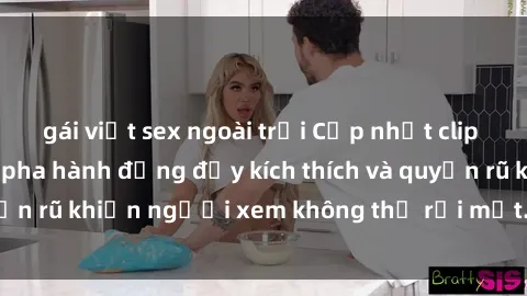 gái việt sex ngoài trời Cập nhật clip nóng BDSM: Những pha hành động đầy kích thích và quyến rũ khiến người xem không thể rời mắt. Đừng bỏ lỡ!