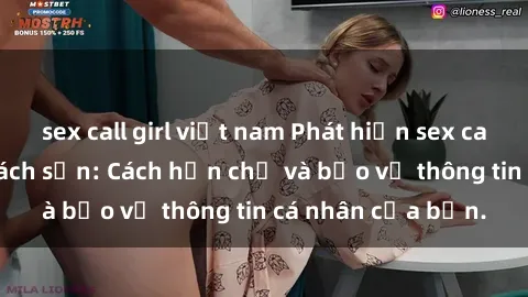 sex call girl việt nam Phát hiện sex camera ẩn trong khách sạn: Cách hạn chế và bảo vệ thông tin cá nhân của bạn.