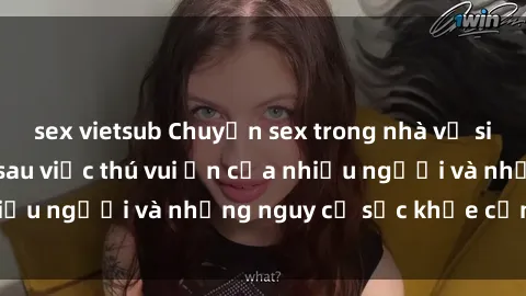 sex vietsub Chuyện sex trong nhà vệ sinh: Sự thật đằng sau việc thú vui ẩn của nhiều người và những nguy cơ sức khỏe cần lưu ý