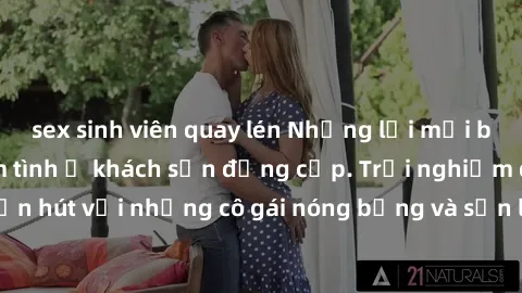 sex sinh viên quay lén Những lời mời bí mật: Gái Việt làm tình ở khách sạn đẳng cấp. Trải nghiệm độc đáo và cuốn hút với những cô gái nóng bỏng và sẵn lòng thỏa mãn mọi nhu cầu của bạn.