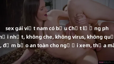 sex gái việt nam có bầu Chất lượng phim sex cập nhật mới nhất, không che, không virus, không quảng cáo, đảm bảo an toàn cho người xem, thỏa mãn nhu cầu tình dục của bạn.
