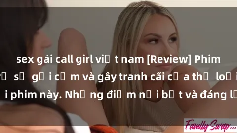 sex gái call girl việt nam [Review] Phim sex loli: Đánh giá về sự gợi cảm và gây tranh cãi của thể loại phim này. Những điểm nổi bật và đáng lưu ý khi xem phim loli.