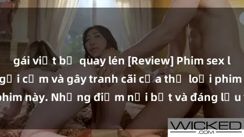 gái việt bị quay lén [Review] Phim sex loli: Đánh giá về sự gợi cảm và gây tranh cãi của thể loại phim này. Những điểm nổi bật và đáng lưu ý khi xem phim loli.