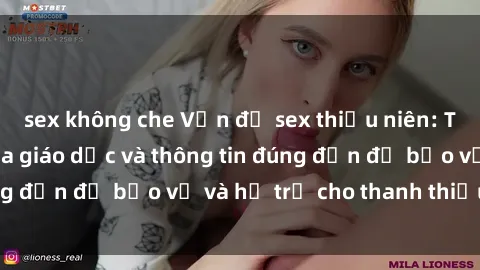 sex không che Vấn đề sex thiếu niên: Tầm quan trọng của giáo dục và thông tin đúng đắn để bảo vệ và hỗ trợ cho thanh thiếu niên