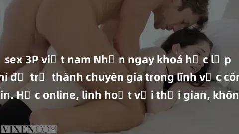 sex 3P việt nam Nhận ngay khoá học lập trình Java miễn phí để trở thành chuyên gia trong lĩnh vực công nghệ thông tin. Học online, linh hoạt với thời gian, không giới hạn địa điểm. Đăng ký ngay!