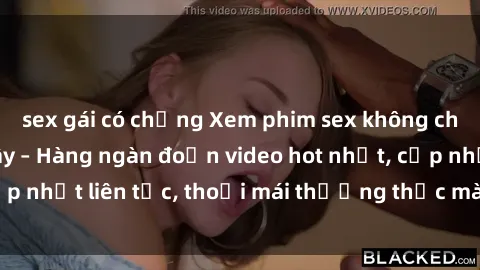 sex gái có chồng Xem phim sex không che miễn phí tại đây – Hàng ngàn đoạn video hot nhất, cập nhật liên tục, thoải mái thưởng thức mà không tốn kém.