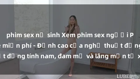 phim sex nữ sinh Xem phim sex người Pháp vietsub online miễn phí - Đỉnh cao của nghệ thuật đồng tính nam, đam mỹ và lãng mạn từ xứ sở hoa hồng!
