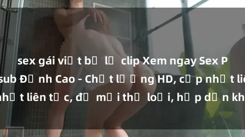 sex gái việt bị lộ clip Xem ngay Sex Phim Hàn Quốc Vietsub Đỉnh Cao - Chất lượng HD, cập nhật liên tục, đủ mọi thể loại, hấp dẫn không thể bỏ qua!