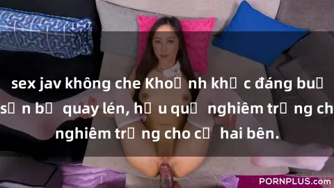 sex jav không che Khoảnh khắc đáng buồn: Sex khách sạn bị quay lén, hậu quả nghiêm trọng cho cả hai bên.