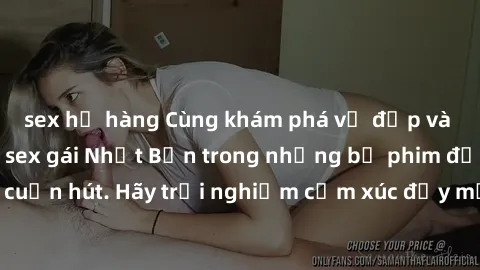 sex họ hàng Cùng khám phá vẻ đẹp và sức gợi cảm của sex gái Nhật Bản trong những bộ phim đầy nghệ thuật và cuốn hút. Hãy trải nghiệm cảm xúc đầy mới mẻ và sống động từ những cảnh quay tinh tế và quyến
