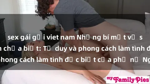 sex gái gọi viet nam Những bí mật về sex gái Nga mà bạn chưa biết: Tư duy và phong cách làm tình đặc biệt của phụ nữ Nga