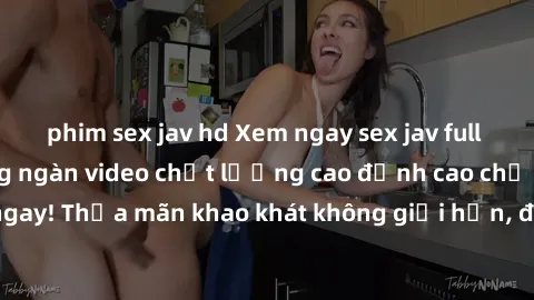 phim sex jav hd Xem ngay sex jav full HD miễn phí - Hàng ngàn video chất lượng cao đỉnh cao chỉ cần click vào ngay! Thỏa mãn khao khát không giới hạn, đón chờ những trải nghiệm mới lạ!