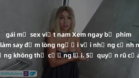 gái mỹ sex việt nam Xem ngay bộ phim sex milf hot nhất, làm say đắm lòng người với những cảnh nóng bỏng không thể cưỡng lại. Sự quyến rũ của MILF sẽ khiến bạn mãnh liệt!