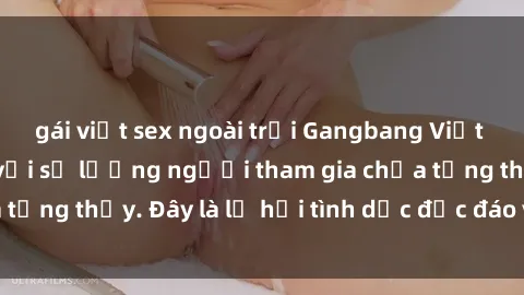 gái việt sex ngoài trời Gangbang Việt Nam: Kỷ lục mới với số lượng người tham gia chưa từng thấy. Đây là lễ hội tình dục độc đáo và gây sốc.