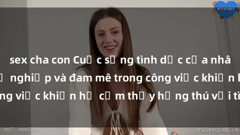 sex cha con Cuộc sống tình dục của nhân viên văn phòng: Sự nghiệp và đam mê trong công việc khiến họ cảm thấy hứng thú với tình dục?