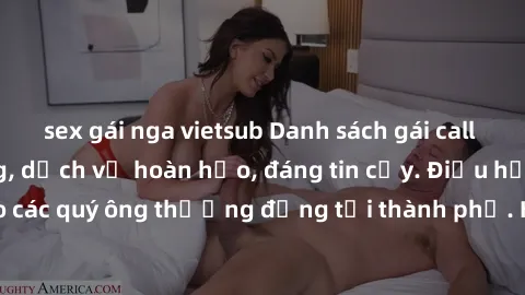 sex gái nga vietsub Danh sách gái call girl vip chất lượng, dịch vụ hoàn hảo, đáng tin cậy. Điều hấp dẫn cho các quý ông thượng đẳng tại thành phố. Hãy nhấc máy và đặt lịch ngay!