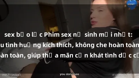 sex bạo lực Phim sex nữ sinh mới nhất: Trải nghiệm nhiều tình huống kích thích, không che hoàn toàn, giúp thỏa mãn cơn khát tình dục của các bạn trẻ